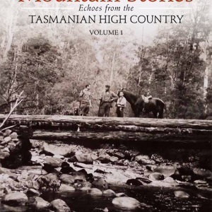 Mountain Stories: Echoes from the Tasmanian High Country