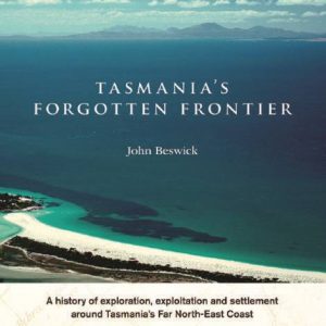 Tasmania's Forgotten Frontier