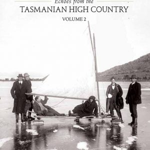 Mountain Stories: Echoes from the TASMANIAN HIGH COUNTRY vol 2
