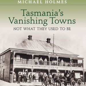 Tasmania's Vanishing Towns