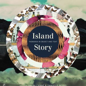 Island Story: Tasmania in Object and Text