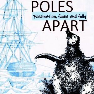 Poles Apart: Fascination, Fame and Folly