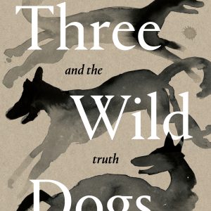 BOOK + TICKET | Three Wild Dogs and the Truth