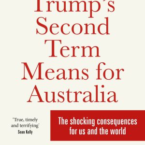 TICKET | What Trump’s Second Term Means for Australia